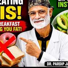 Your Breakfast Is Destroying Your Health! Eat These Foods Instead | Dr. Pardip Jamnadas