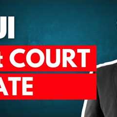 DUI - What to Expect at Your First Court Date