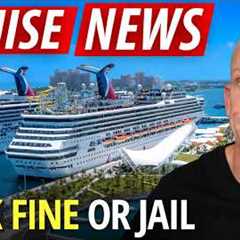 6 Cruise Passengers Arrested — $47K Fine or 1 Year in Jail