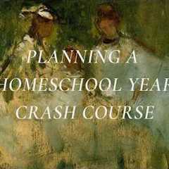 A Crash Course for Planning a Homeschool Year | Classical, Charlotte Mason Home Education
