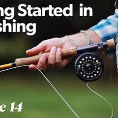 Fly Casting 101 | Getting Started In Fly Fishing - Episode 14