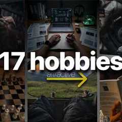 17 Hobbies That Will Make You Unrecognizable