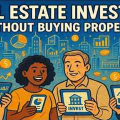 How to Invest in Real Estate Without Owning Property