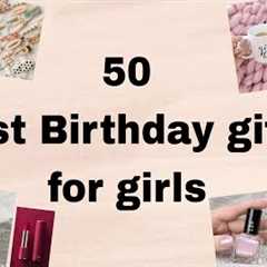50 +Best Birthday gifts for girls /women || Birthday gifts ideas