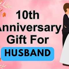 10th Anniversary Gift For Husband 2025 | 10th Anniversary Gift For Him | 10 Years Anniversary Gift