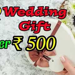 Best Marriage Gift Under 500 in India | Gifts under 500  | Wedding Gift Ideas Under 500