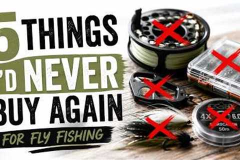 Don't Waste Your Money On These Fly Fishing Products