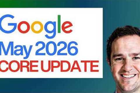 Google May 2026 Core Update - Part 1 - The Rollout