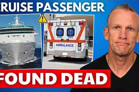 ⚠️Cruise Passenger Found Dead After Calling for Help