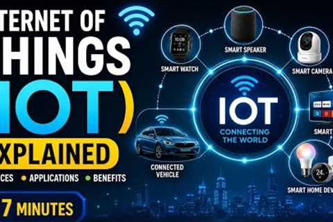 Internet of Things (IoT) Explained | IoT Devices, Applications &amp; Benefits