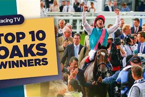 Top 10 Epsom Oaks Winners Ranked | Racing TV