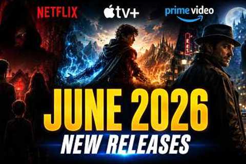 New Netflix, Apple TV &amp; Prime Releases Coming in June 2026