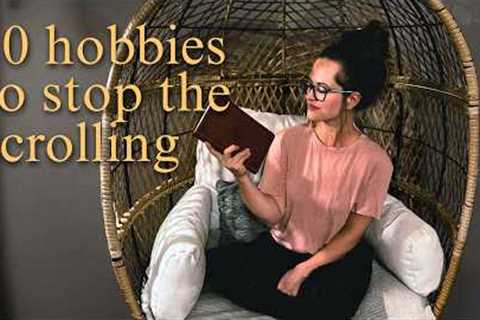 10 hobbies to replace doomscrolling