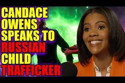 Candace Owens SPEAKS to Russian Trafficker!