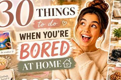 30 Things To Do When You're Bored At Home ✨(fun , productive &amp; cozy ideas ) 