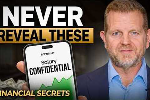 5 Financial Secrets YOU SHOULD NEVER TELL ANYONE