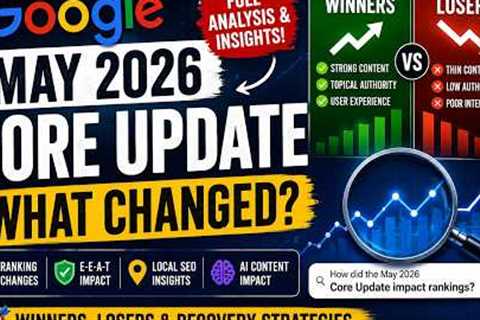 Google May 2026 Core Update: Winners, Losers &amp; What Changed