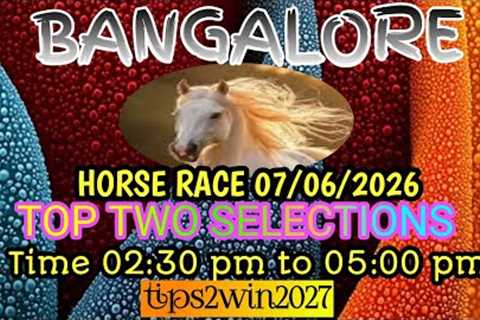 BANGALORE 🐎 RACE 07-06-2026 | TOP TWO HORSES SELECTION | FREE HORSE RACE TIPS | #bangaloreracetips