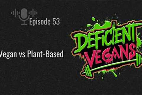 Vegan vs Plant-Based