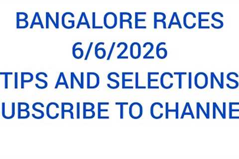 BANGALORE RACES TIPS AND SELECTIONS 6/6/2026