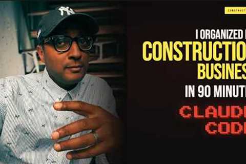 Claude Code Organized My Construction Business in 90 Minutes