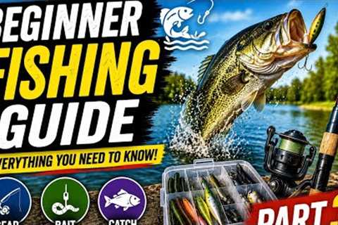Beginner Fishing Guide | Fishing for Beginners Step by Step | Part 3