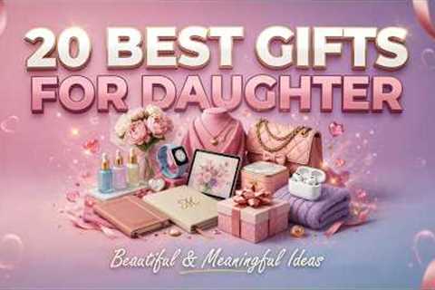 20 Best Gifts for Daughter 🎁 Thoughtful, Beautiful &amp; Meaningful Gift Ideas