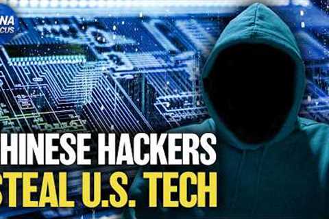 Chinese Hackers Target U.S. Technology: Report | China in Focus