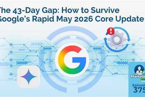 The 43-Day Gap: How to Survive Google’s Rapid May 2026 Core Update