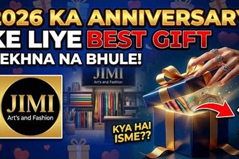 Best Anniversary Gift Ideas 2026 💖 | Jimi Art's and Fashion Special | Dekhna Na Bhule!