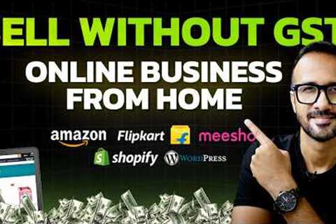 How to Start Ecommerce Business without GST | Sell Online without GST | Online Business from Home