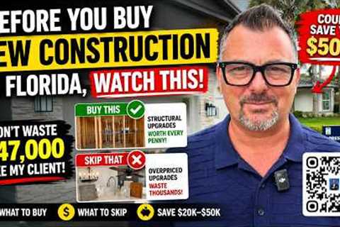 Before You Buy a New Construction Home in Florida, Watch This (Could Save You $50K)