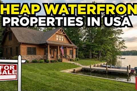 Top 10 Cheapest States to Buy Waterfront Property in America