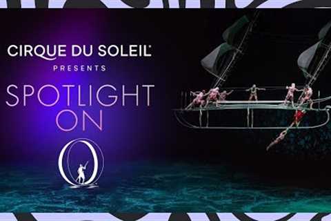 SPOTLIGHT ON O | Cirque du Soleil