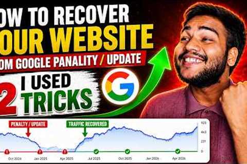 How to Recover Website from Google Update, Penality with these 2 Tricks