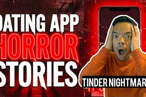 No More Dating Apps! These TRUE Dating App Horror Stories Will GET To You!
