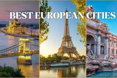 10 European Cities You Must Visit at Least Once