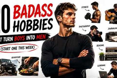 20 Badass Hobbies That Turn Boys Into Men Start One This Week