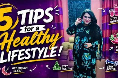 Tips for a Healthy Lifestyle | 5 Basic tips for a Healthy Mind and Body #chefwajeehatariq 