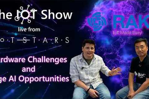 Hardware Challenges and Edge AI Opportunities: Insights from Ken Yu from RAK Wireless