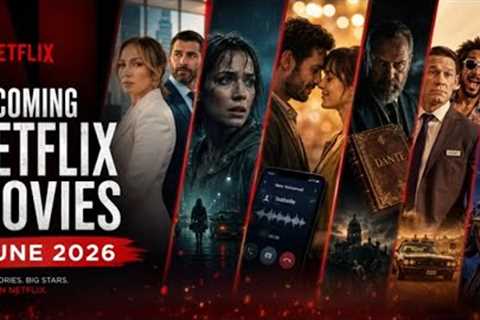 Upcoming Netflix Movies This Month | New Netflix Releases June 2026