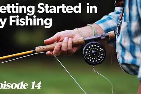 Fly Casting 101 | Getting Started In Fly Fishing - Episode 14