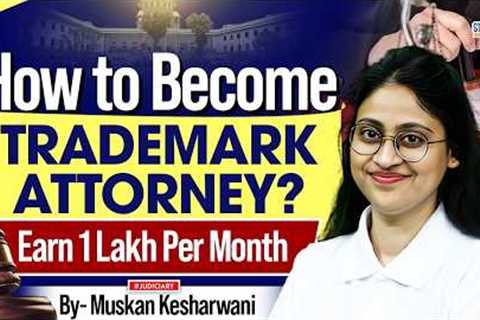 How to Become Trademark Attorney| Start your Legal Career in IPR Practice| Muskan Mam
