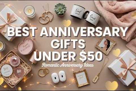 Best Anniversary Gifts Under $50 🎁 Affordable &amp; Romantic Gift Ideas