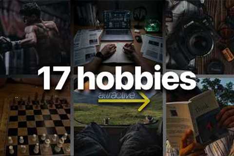 17 Hobbies That Will Make You Unrecognizable