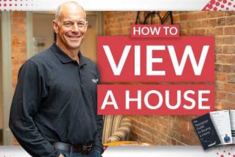 How to View a Property | No-Nonsense Guide to Buying a Home