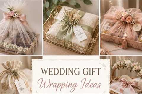 💝 Elegant Wedding Gift Wrapping Ideas..