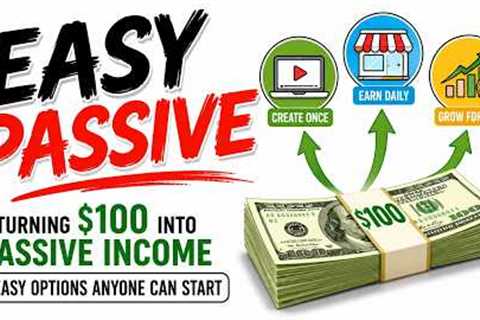 Turning $100 Into Passive Income: 3 Easy Options Anyone Can Start