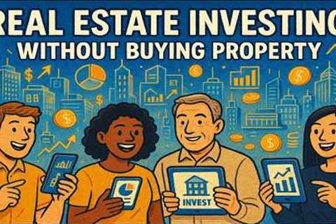 How to Invest in Real Estate Without Owning Property
