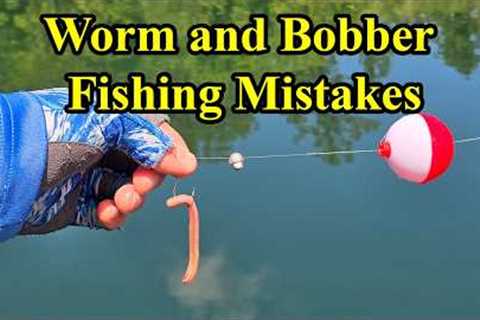 Bobber and Worm Fishing Mistakes (Worm Fishing Tips)